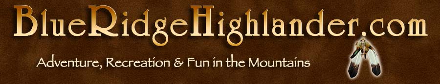 Adventure Recreation and Fun in the Blue Ridge Highlander On-line Magazine