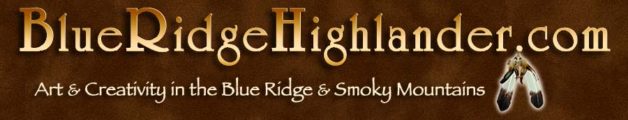 Art & Creativity in the Blue Ridge Highlander On-line Magazine