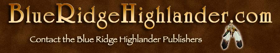 Contact the Publishers at the Blue Ridge Highlander, Inc.