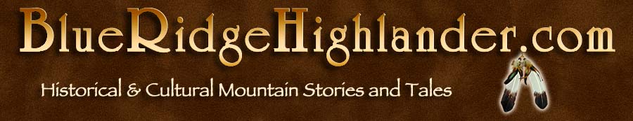 History and Culture in the Blue Ridge Highlander On-line Magazine