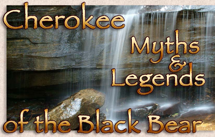 Cherokee Myths and Legends of the Black Bear